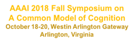 2018 AAAI Fall Symposium on Integrated Cognition